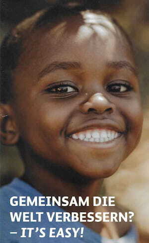 Nahaufnahme eines lächelnden Kindes; darunter der Schriftzug „GEMEINSAM DIE WELT VERBESSERN? – IT’S EASY! Nahaufnahme eines lächelnden Kindes; darunter der Schriftzug „GEMEINSAM DIE WELT VERBESSERN? – IT’S EASY!
